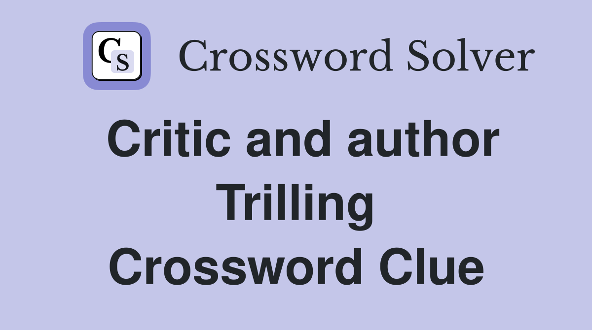 Critic and author Trilling Crossword Clue