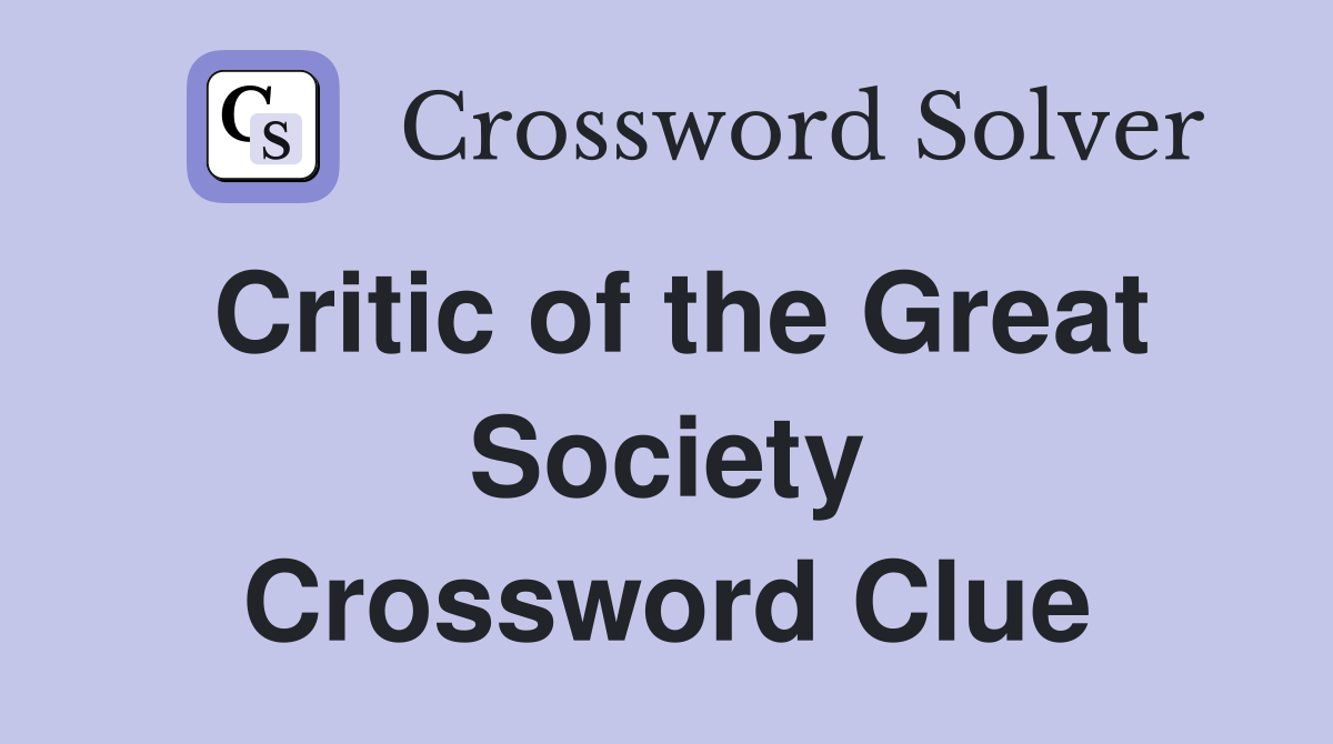 Critic of the Great Society Crossword Clue