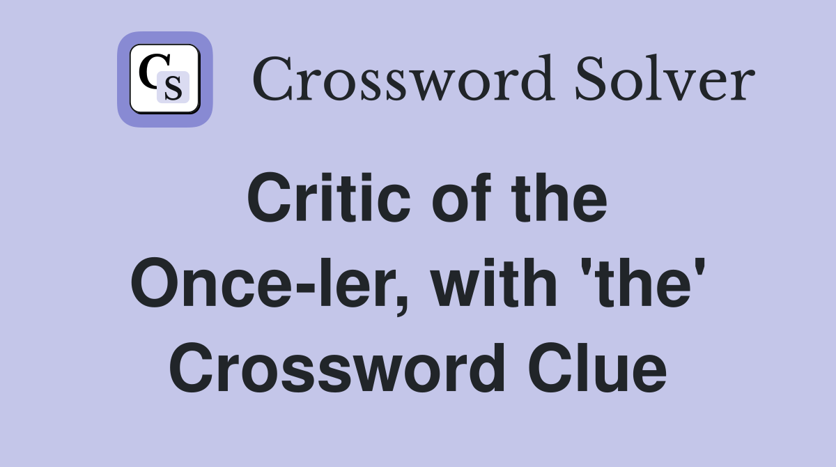 Critic of the Once-ler, with 'the' Crossword Clue
