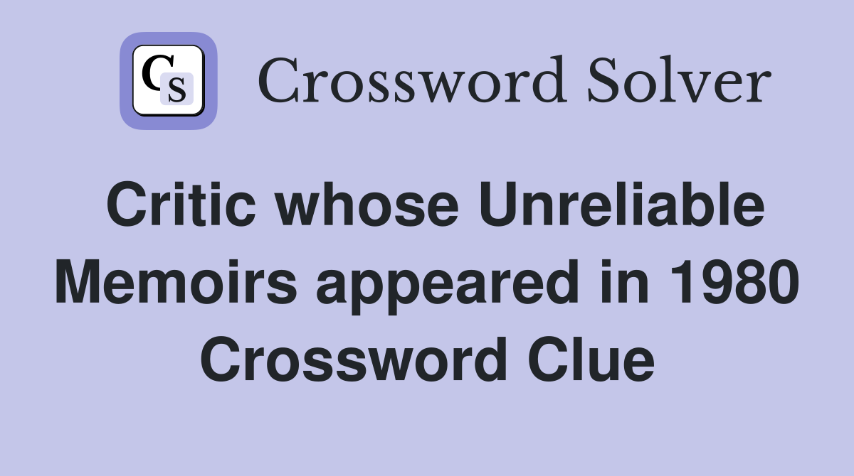 Critic whose Unreliable Memoirs appeared in 1980 Crossword Clue