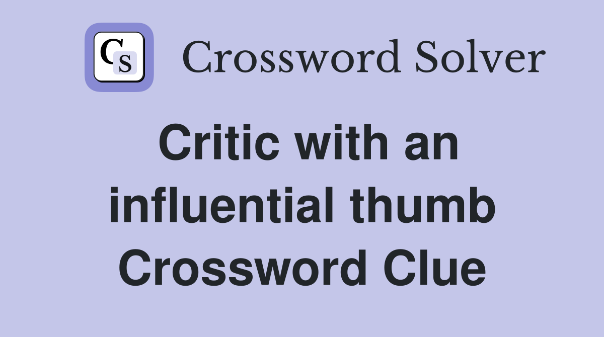 Critic with an influential thumb Crossword Clue