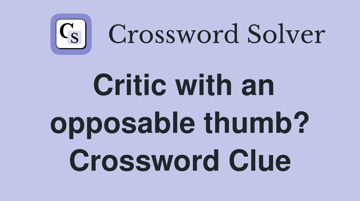 Critic with an opposable thumb? Crossword Clue