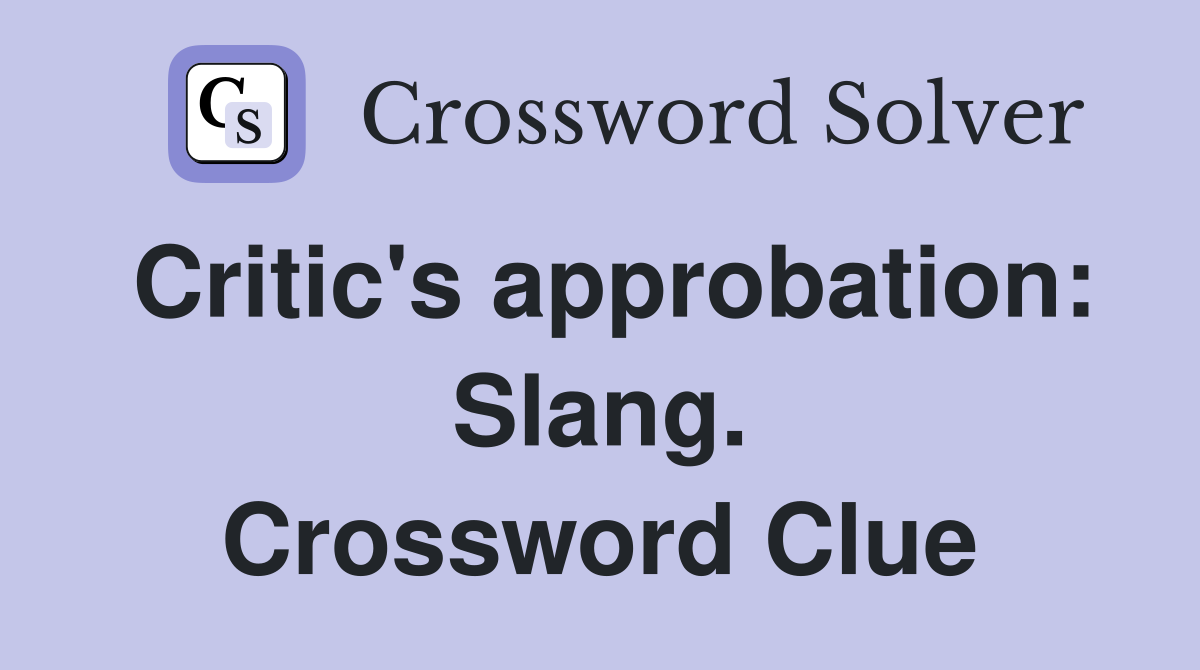 Critic's approbation: Slang. Crossword Clue