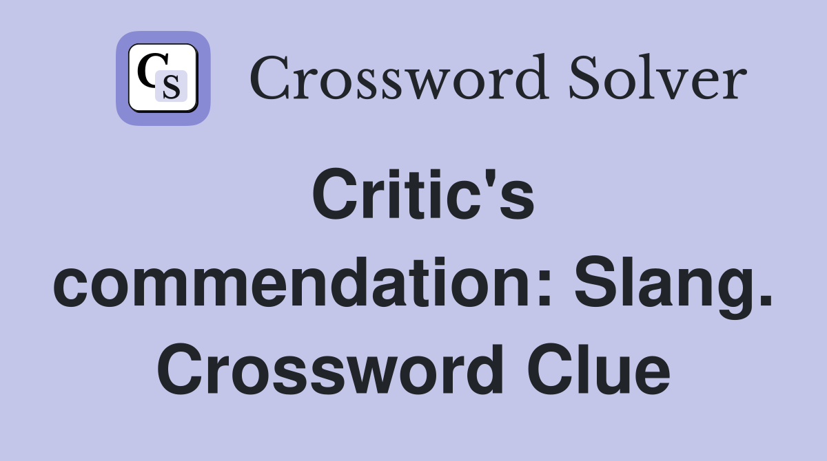 Critic's commendation: Slang. Crossword Clue