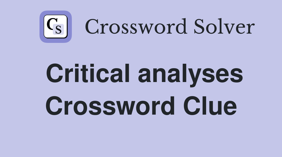 Critical analyses Crossword Clue