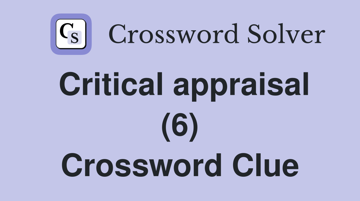 Critical appraisal (6) Crossword Clue