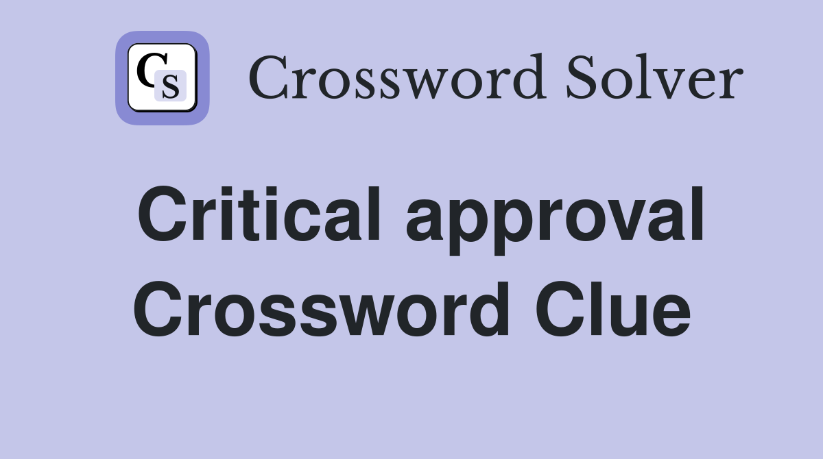 Critical approval Crossword Clue