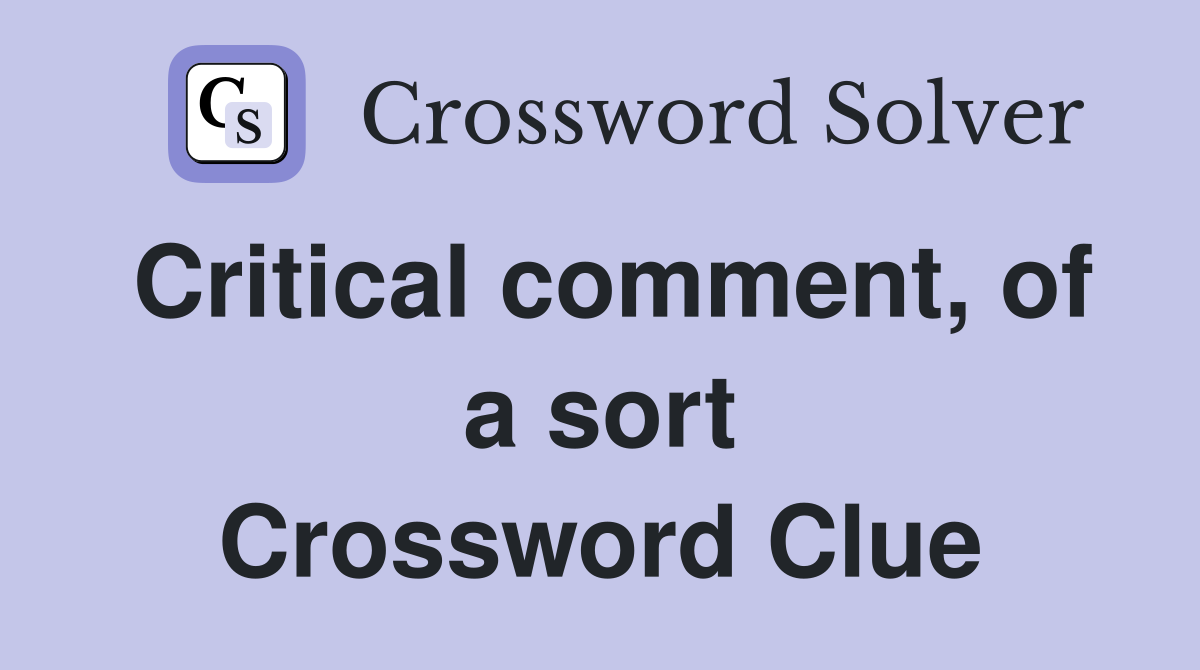 Critical comment, of a sort Crossword Clue