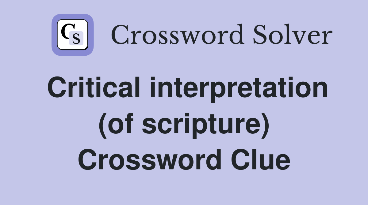 Critical interpretation (of scripture) Crossword Clue