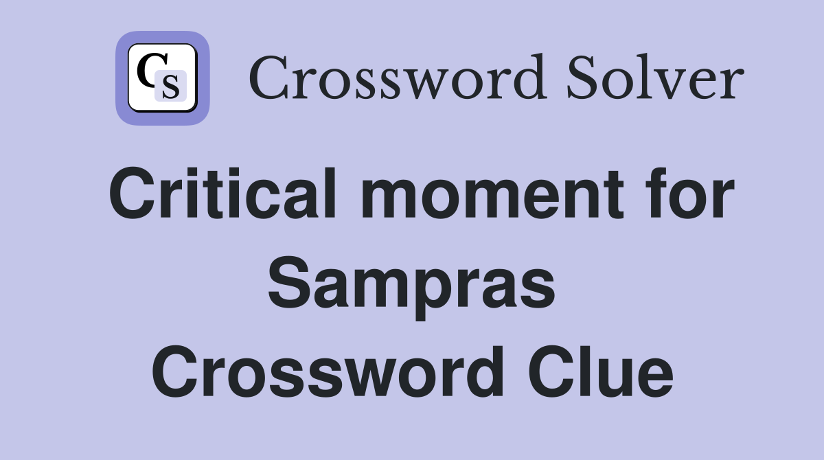 Critical moment for Sampras Crossword Clue