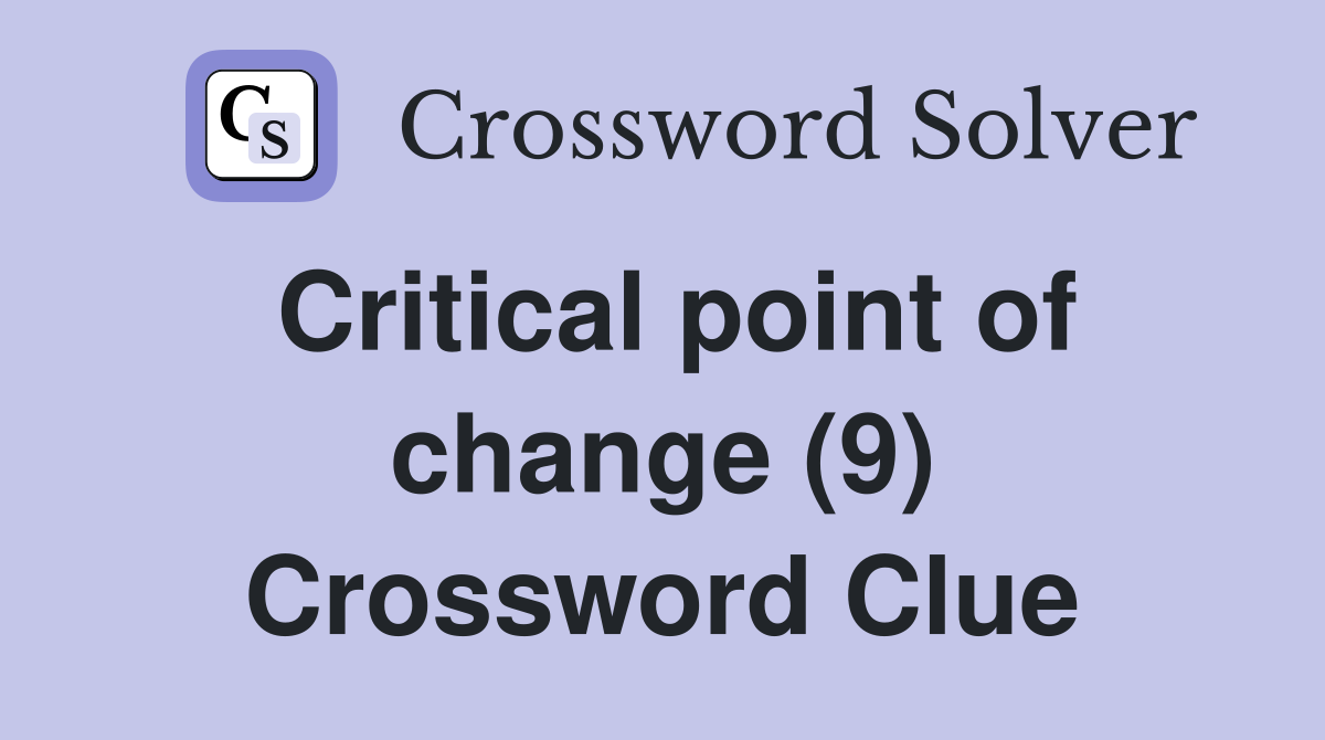 Critical point of change (9) Crossword Clue