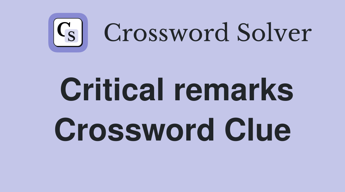 Critical remarks Crossword Clue