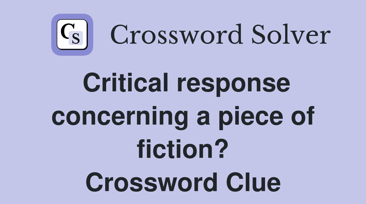 Critical response concerning a piece of fiction? Crossword Clue