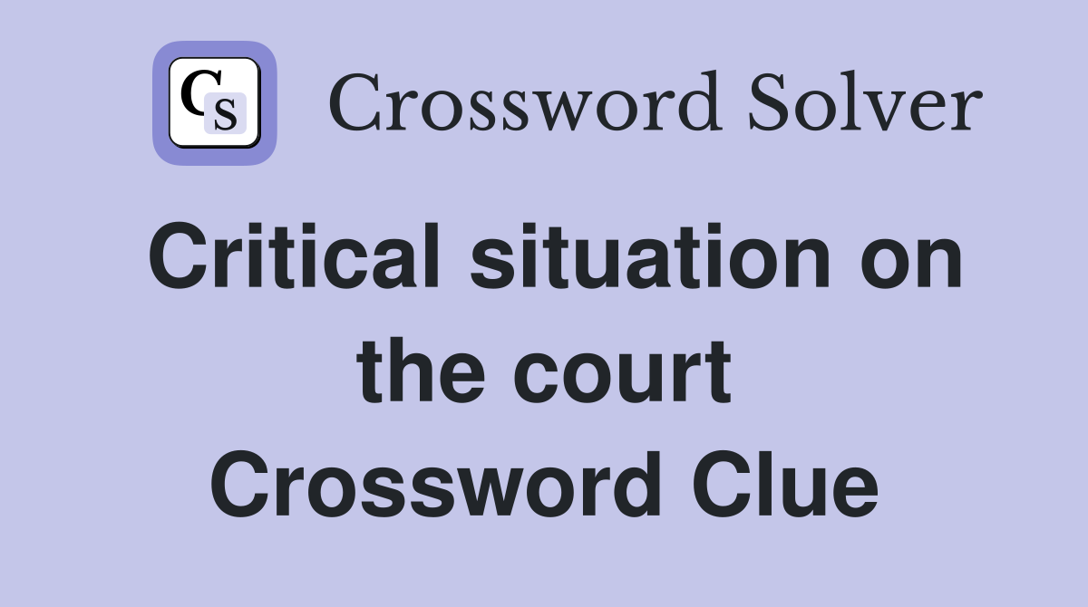 Critical situation on the court Crossword Clue