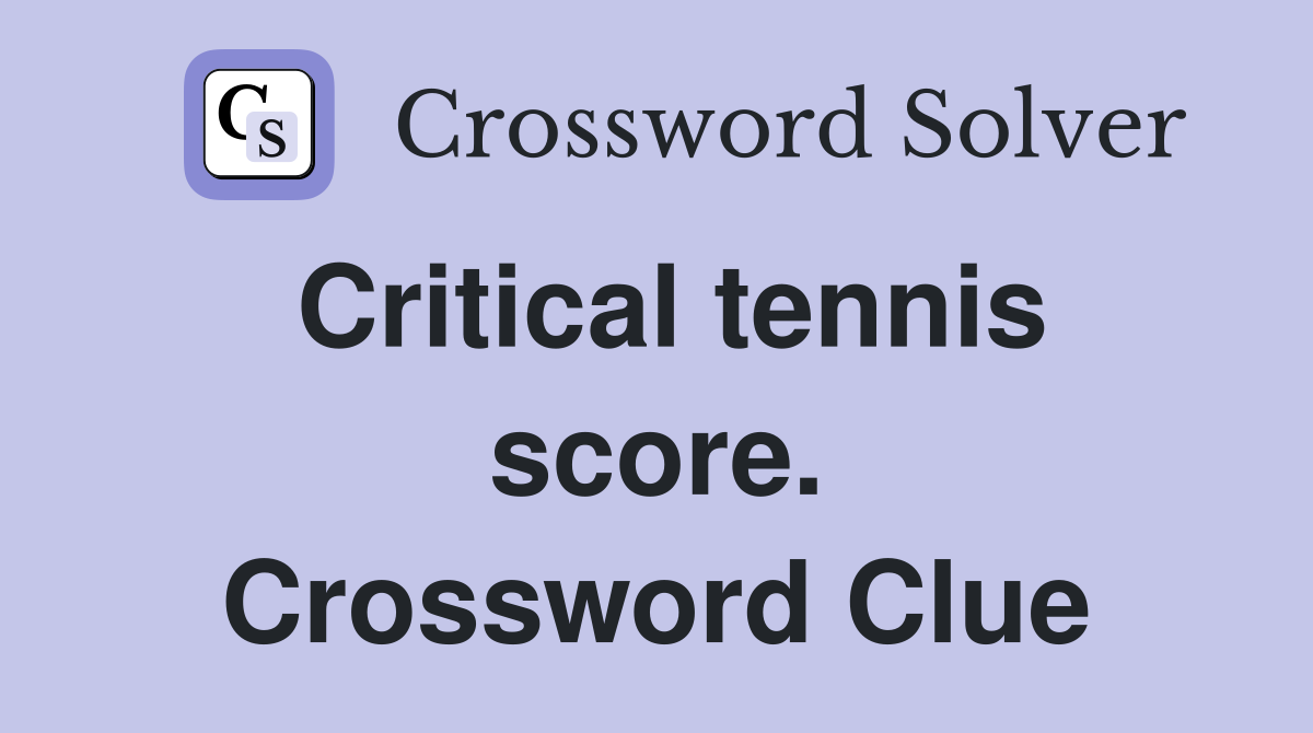Critical tennis score. Crossword Clue