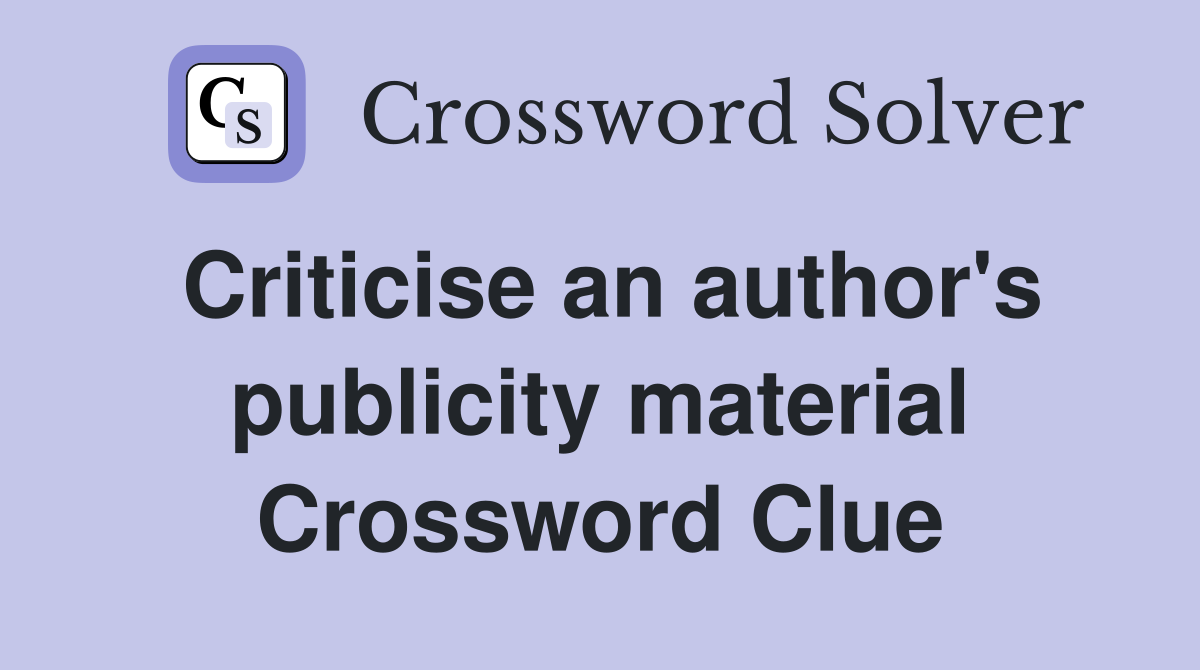 Criticise an author's publicity material Crossword Clue