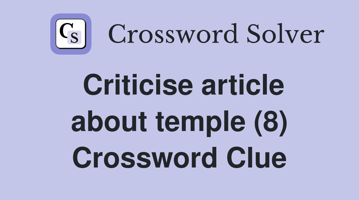 Criticise article about temple (8) Crossword Clue