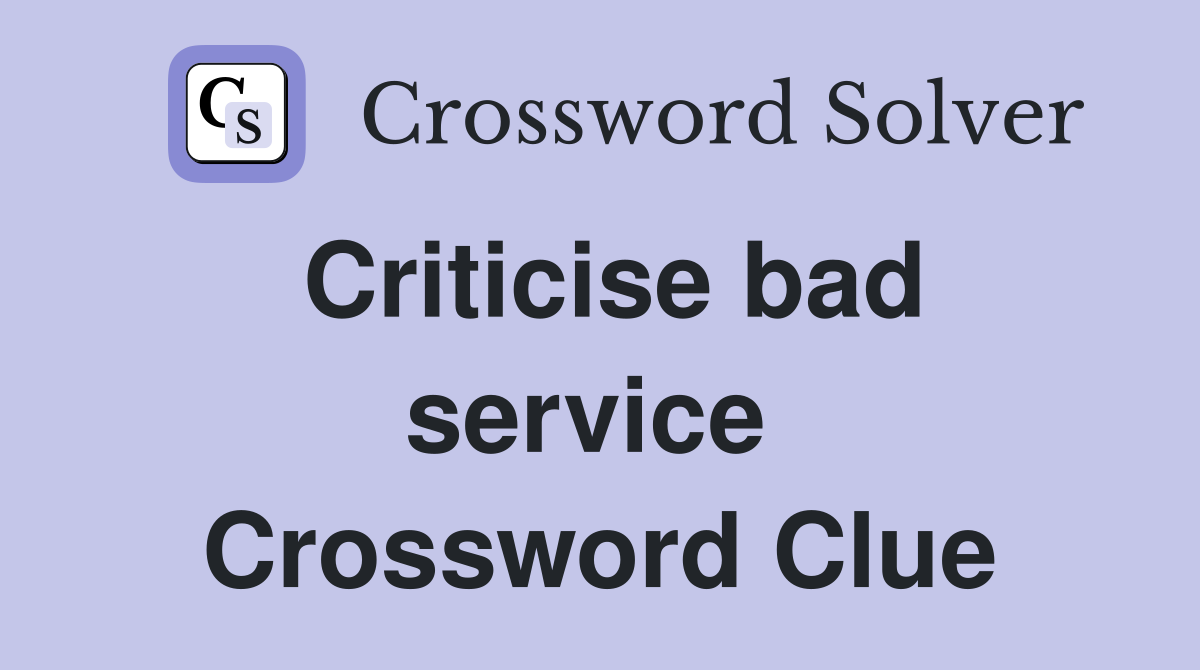 Criticise bad service  Crossword Clue