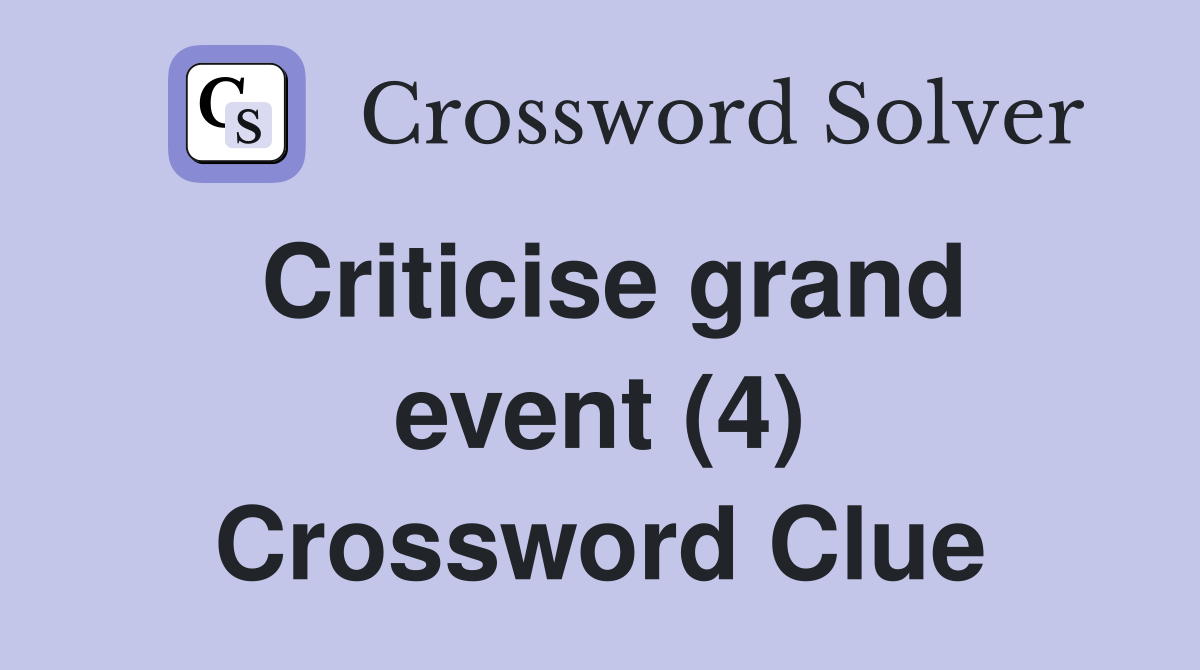 Criticise grand event (4) Crossword Clue