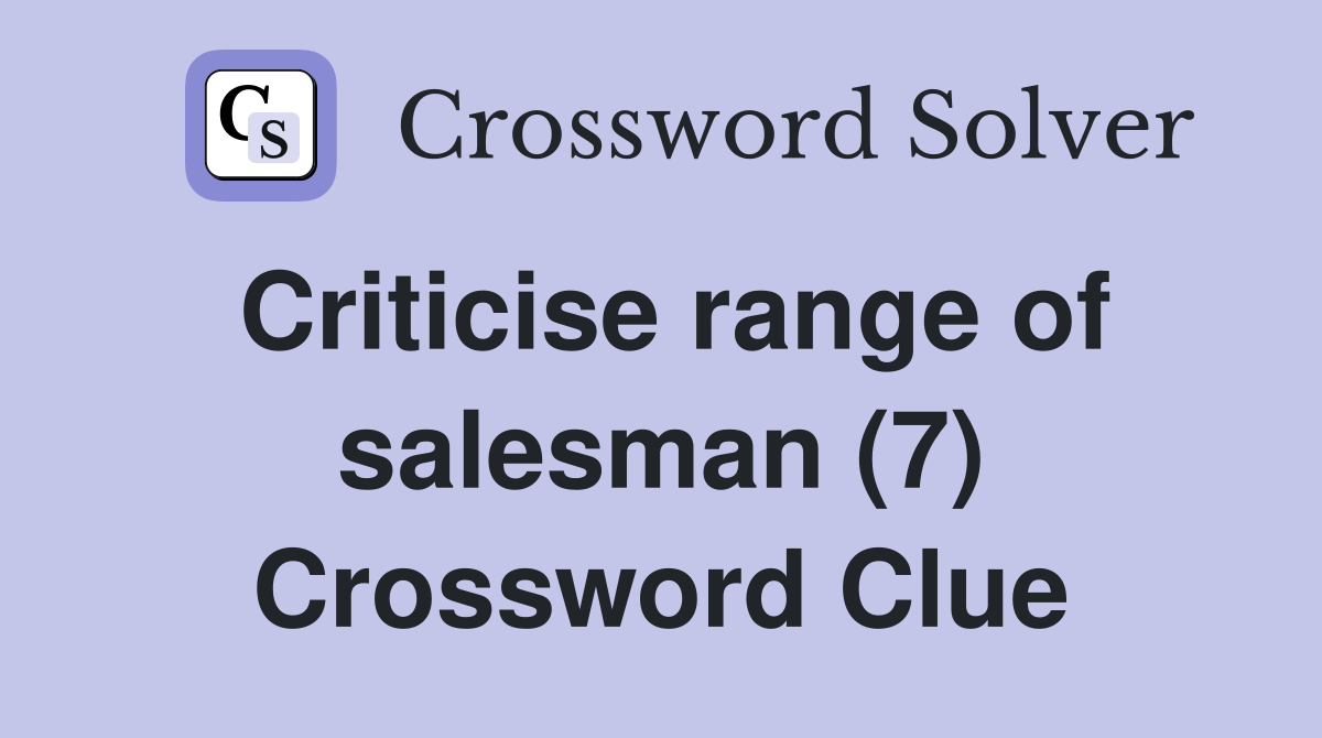 Criticise range of salesman (7) Crossword Clue