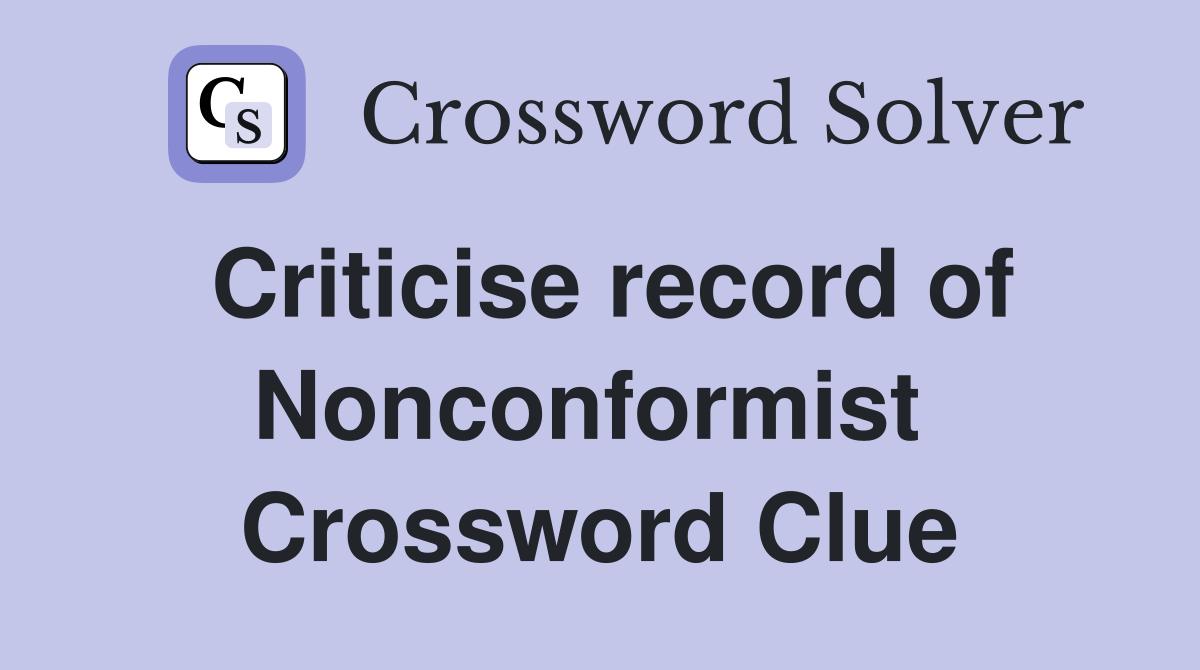 Criticise record of Nonconformist  Crossword Clue