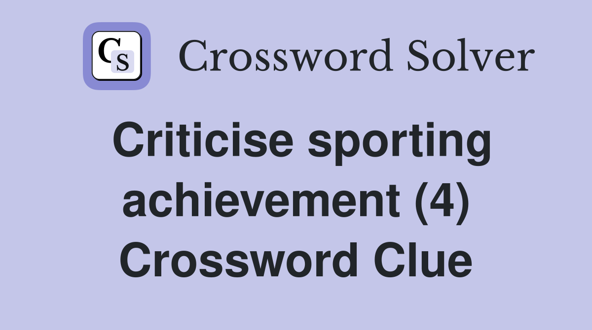 Criticise sporting achievement (4) Crossword Clue