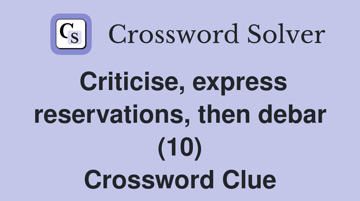 Criticise, express reservations, then debar (10) Crossword Clue