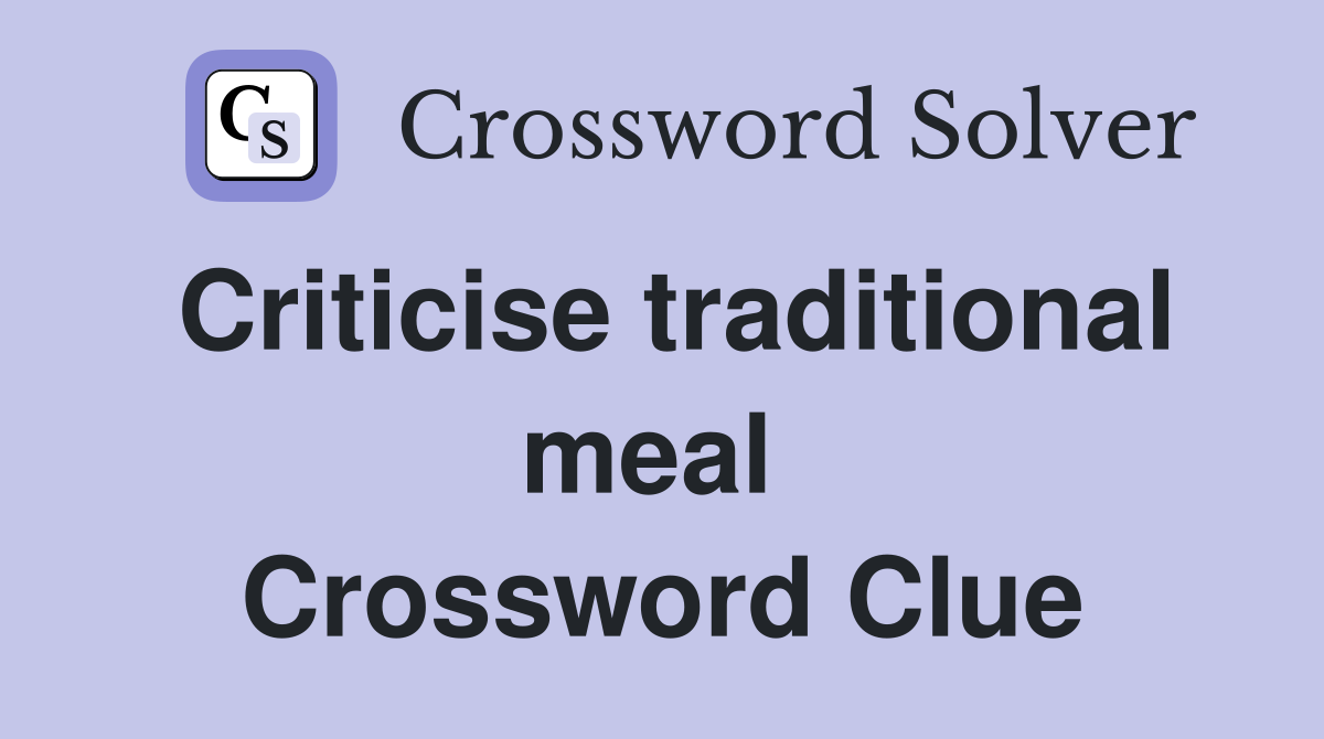 Criticise traditional meal  Crossword Clue