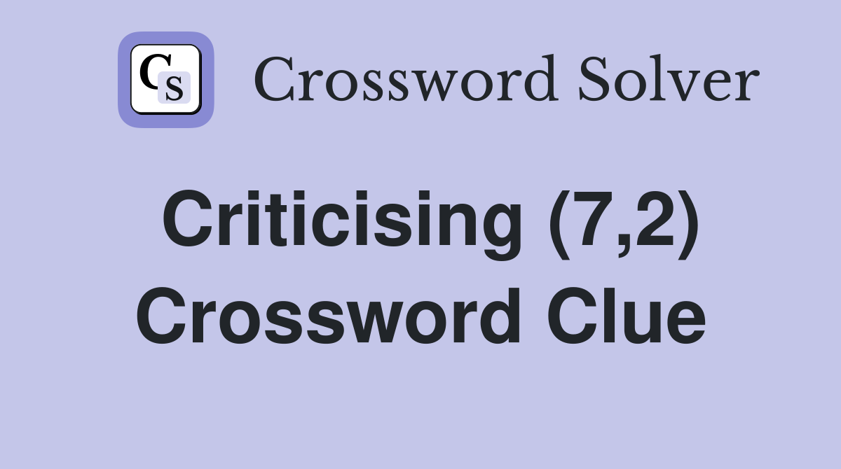 Criticising (7,2) Crossword Clue