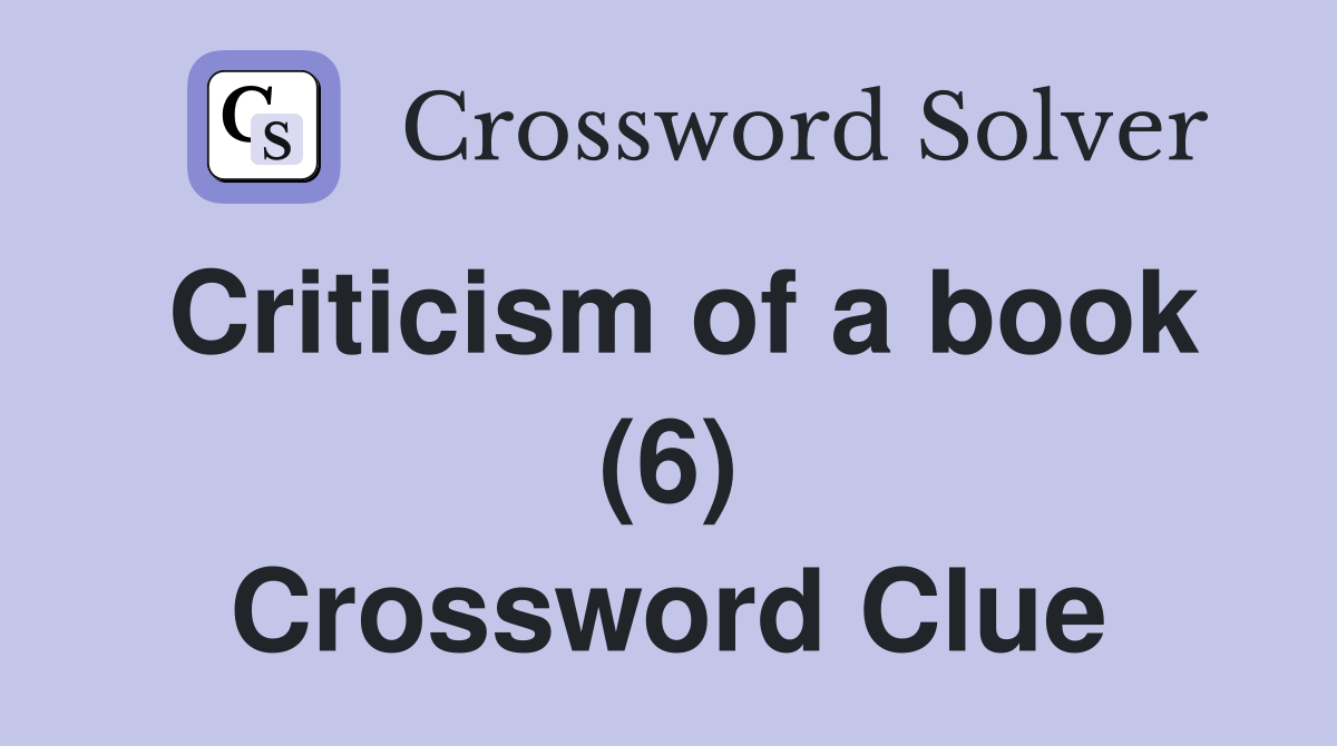 Criticism of a book (6) Crossword Clue