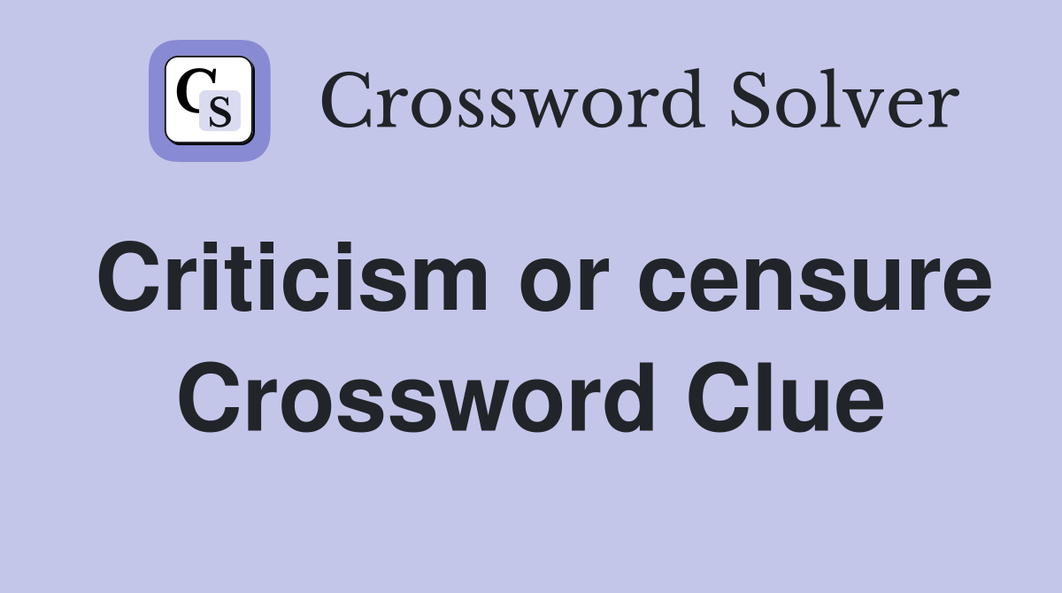 Criticism or censure Crossword Clue