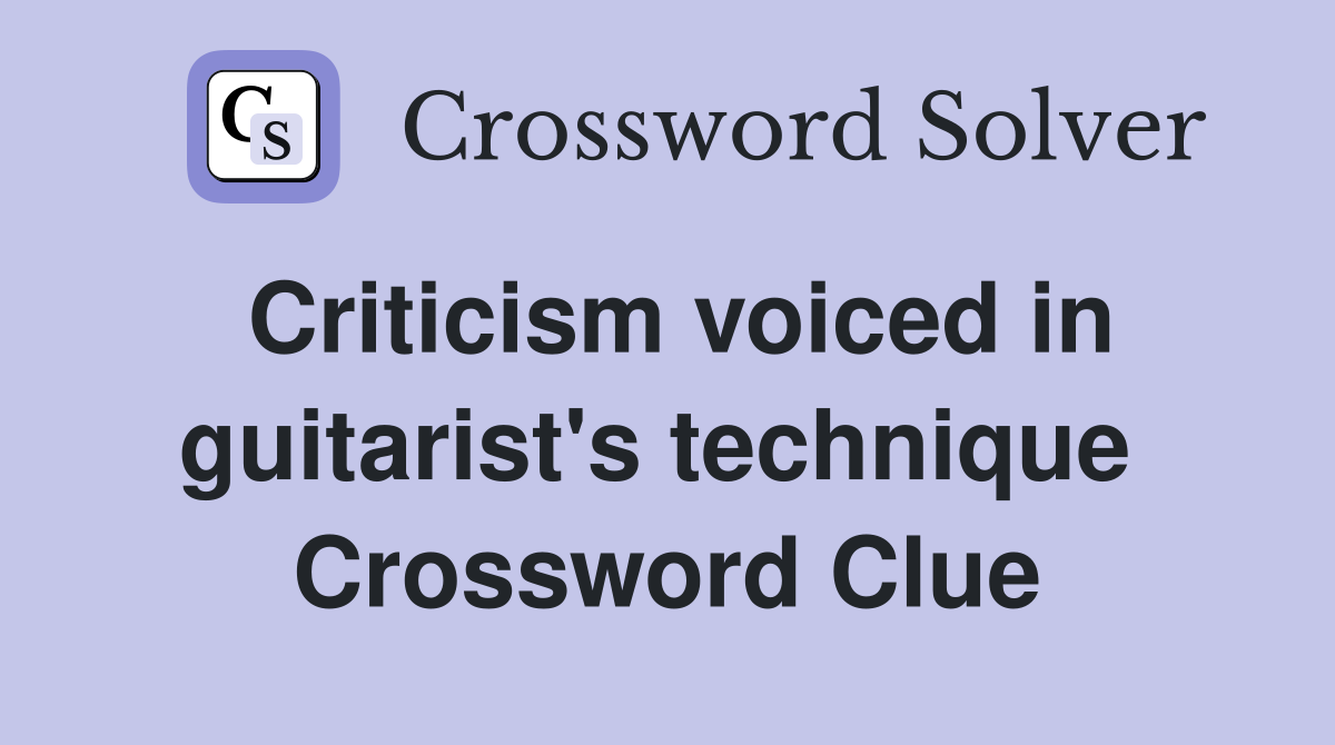 Criticism voiced in guitarist's technique  Crossword Clue