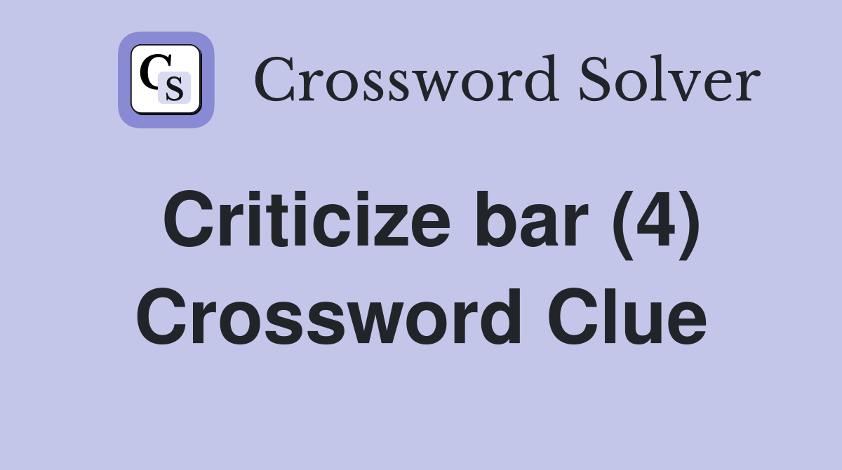 Criticize bar (4) Crossword Clue