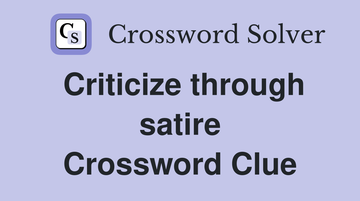 Criticize through satire Crossword Clue