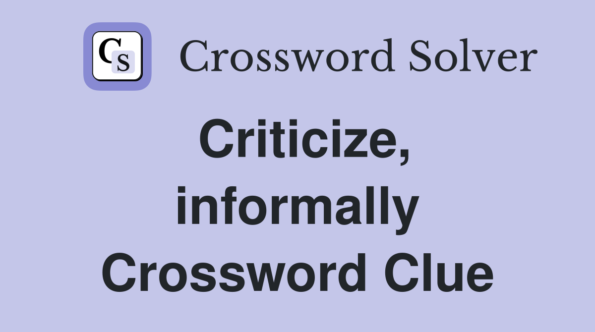Criticize, informally Crossword Clue
