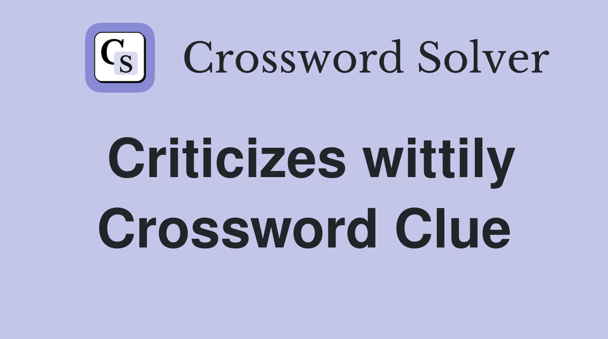 Criticizes wittily Crossword Clue
