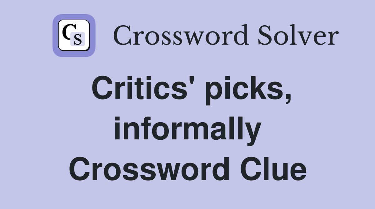 Critics' picks, informally Crossword Clue