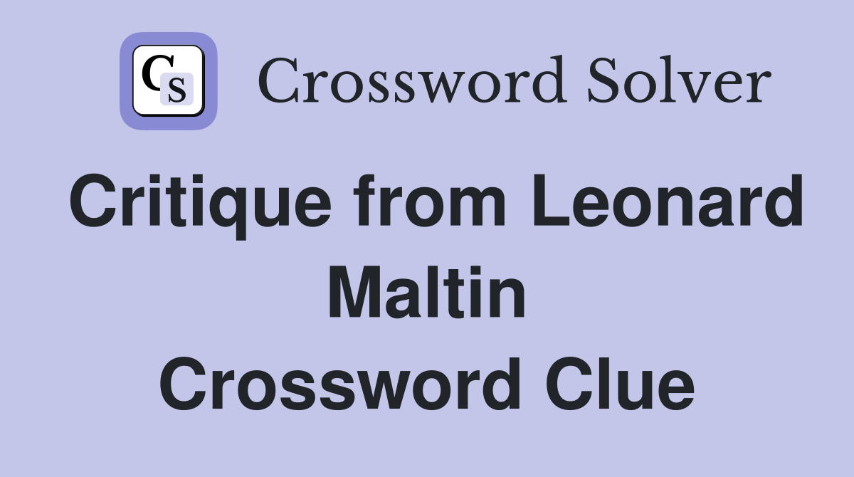 Critique from Leonard Maltin Crossword Clue