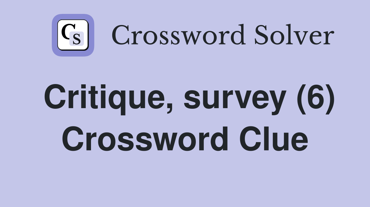 Critique, survey (6) Crossword Clue