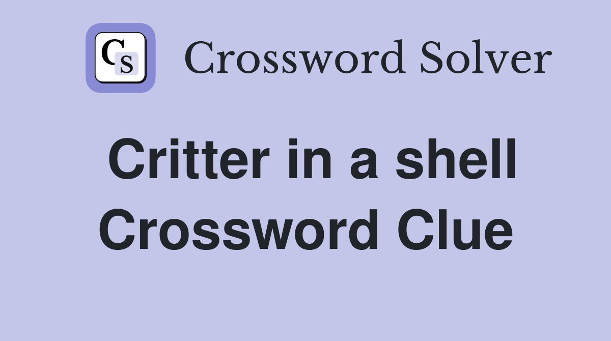 Critter in a shell Crossword Clue