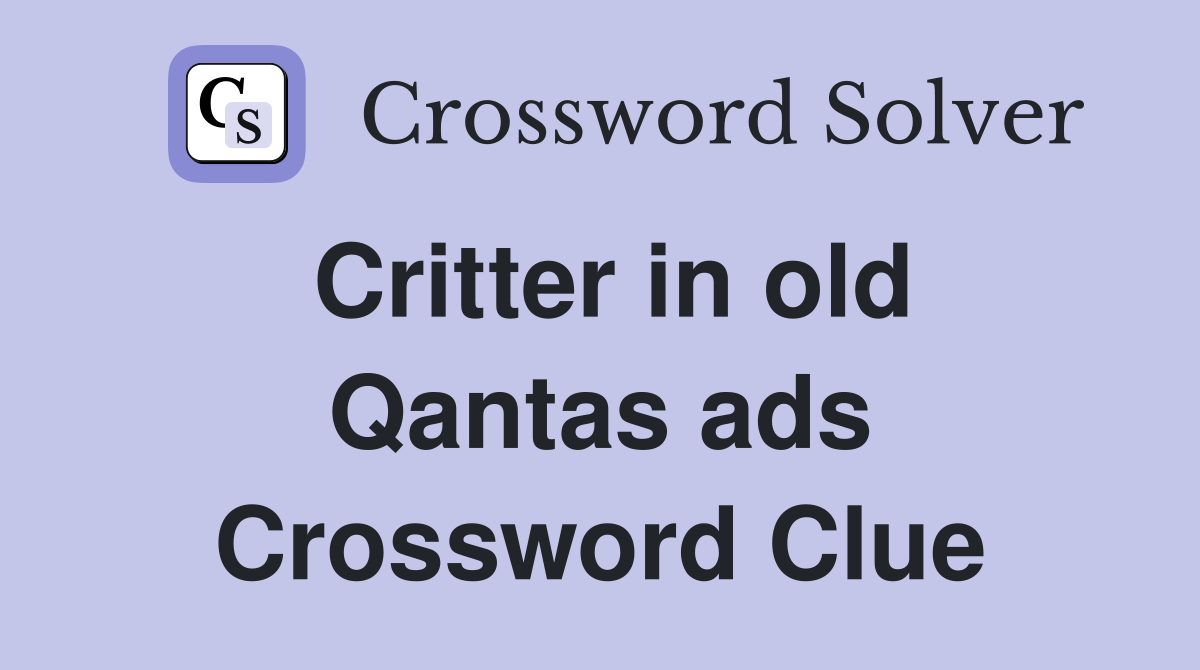 Critter in old Qantas ads Crossword Clue