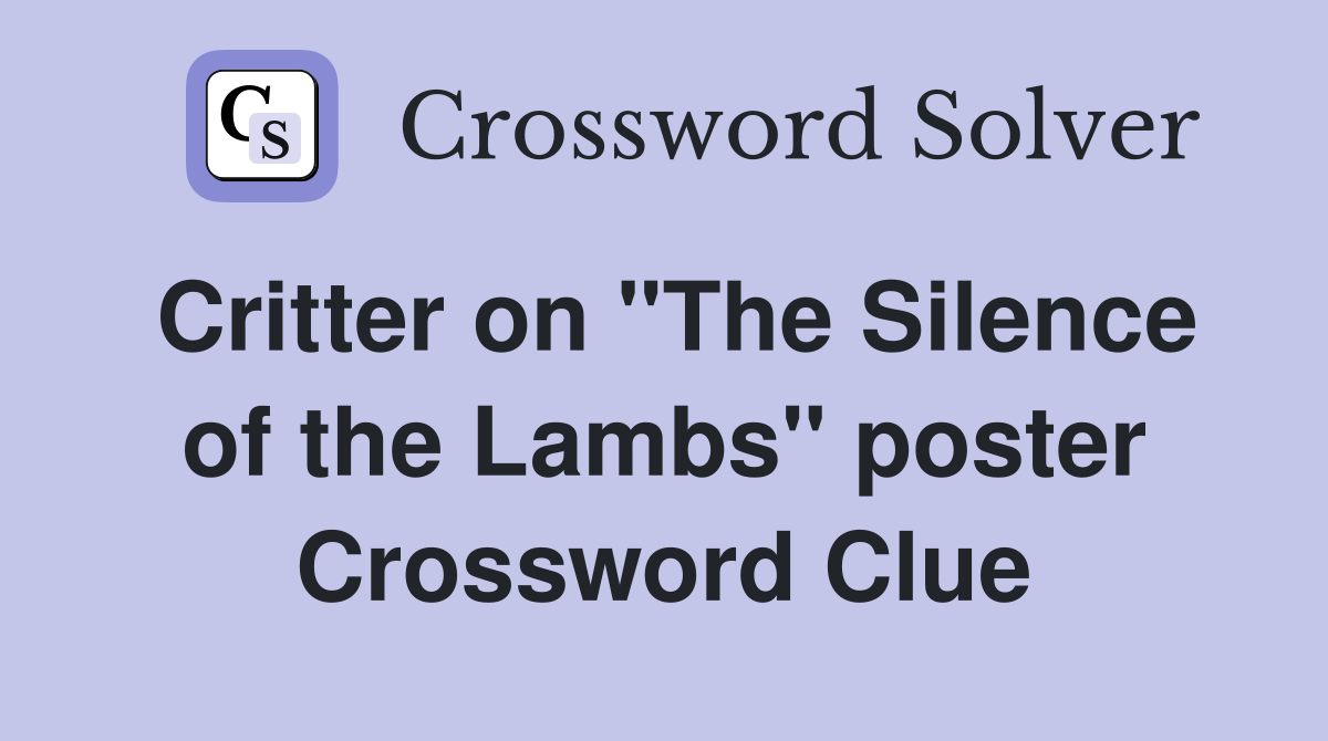 Critter on "The Silence of the Lambs" poster Crossword Clue