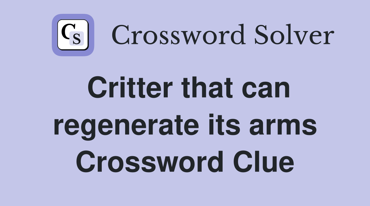 Critter that can regenerate its arms Crossword Clue