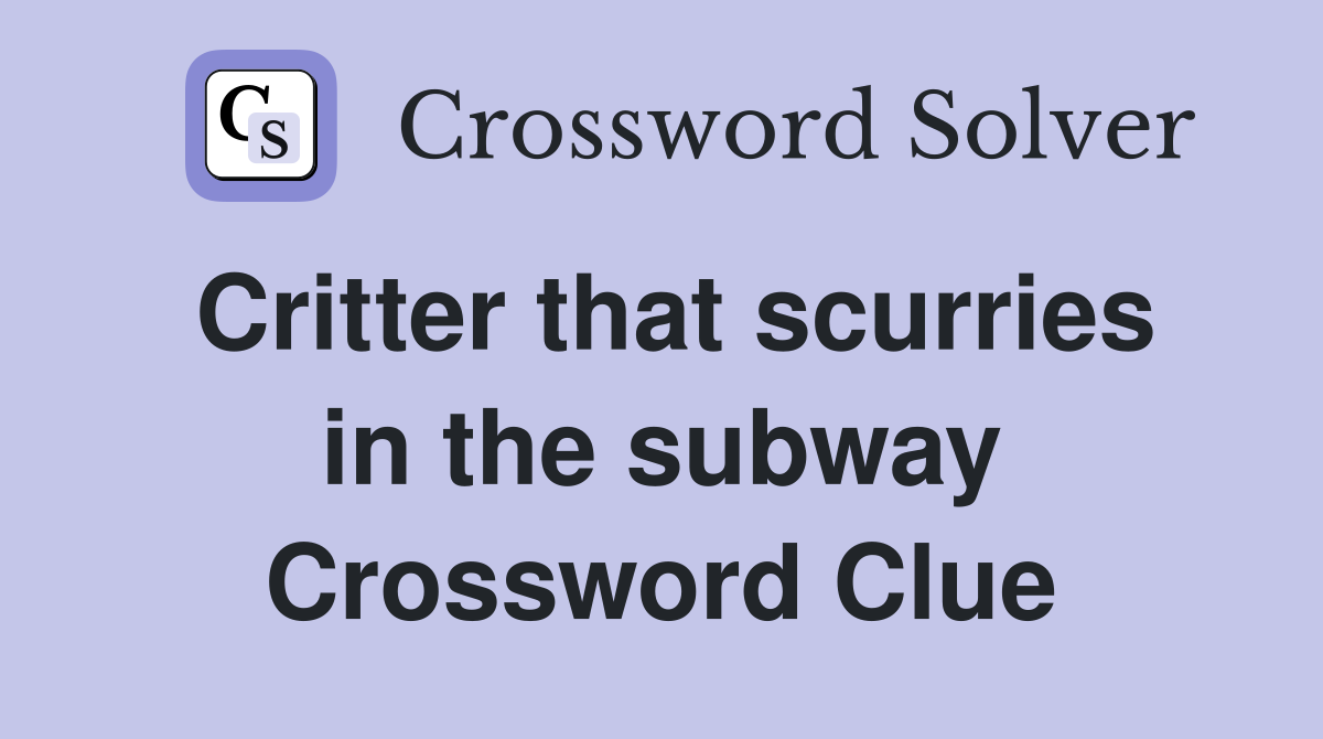 Critter that scurries in the subway Crossword Clue