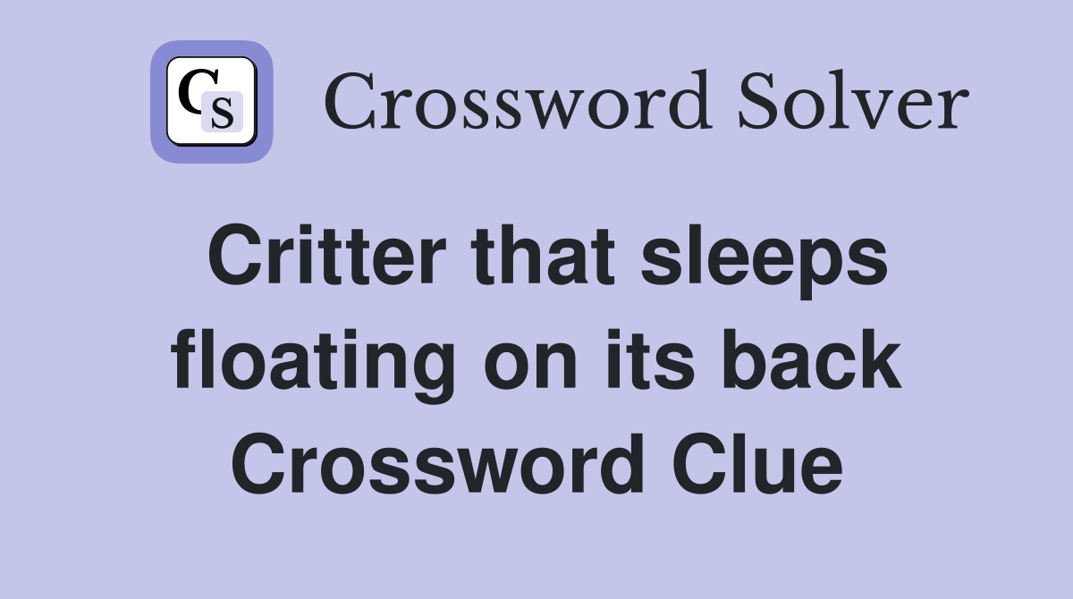 Critter that sleeps floating on its back Crossword Clue