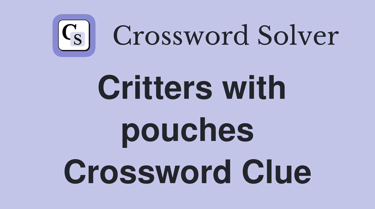 Critters with pouches Crossword Clue