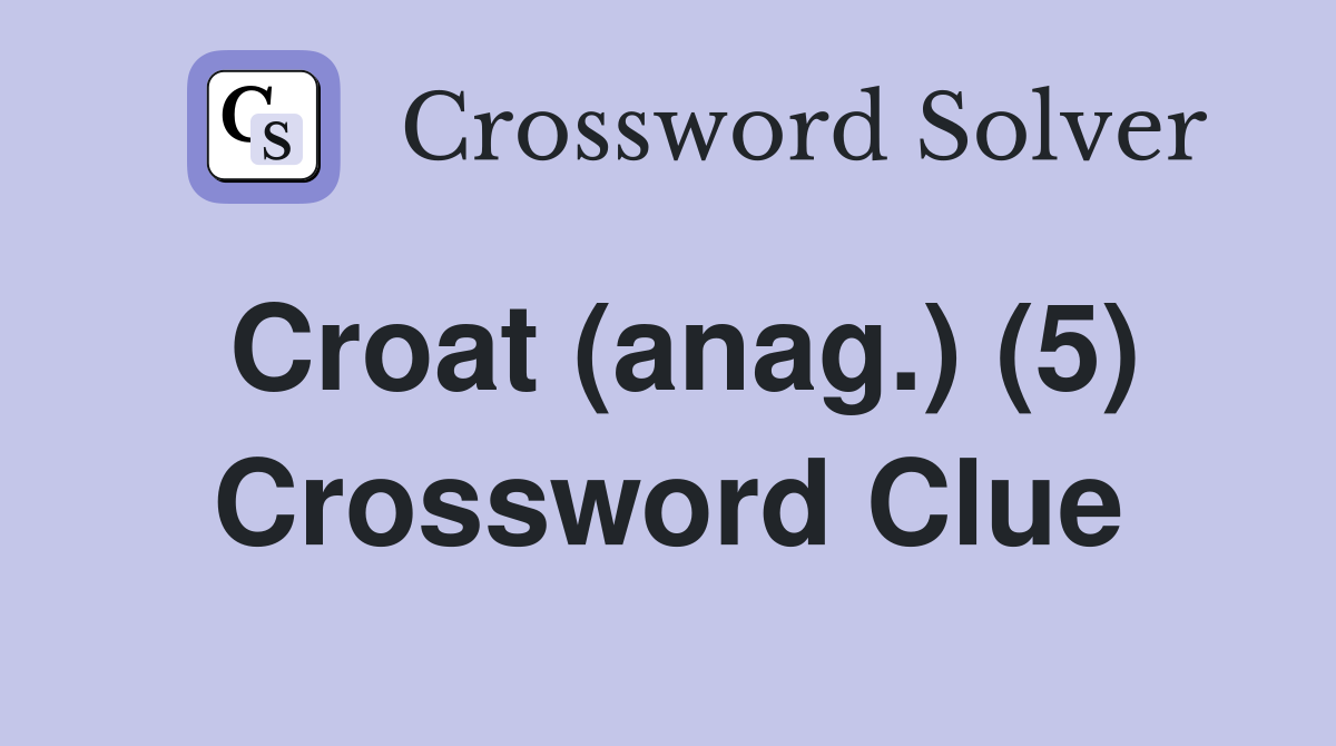 Croat (anag.) (5) Crossword Clue