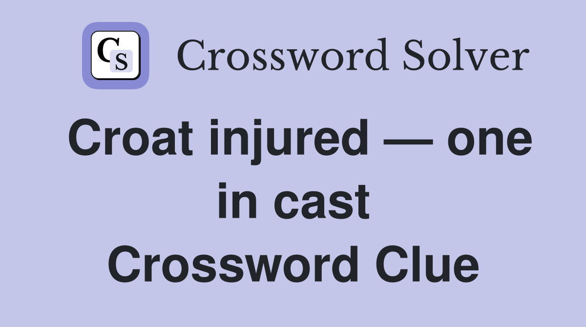 Croat injured — one in cast Crossword Clue