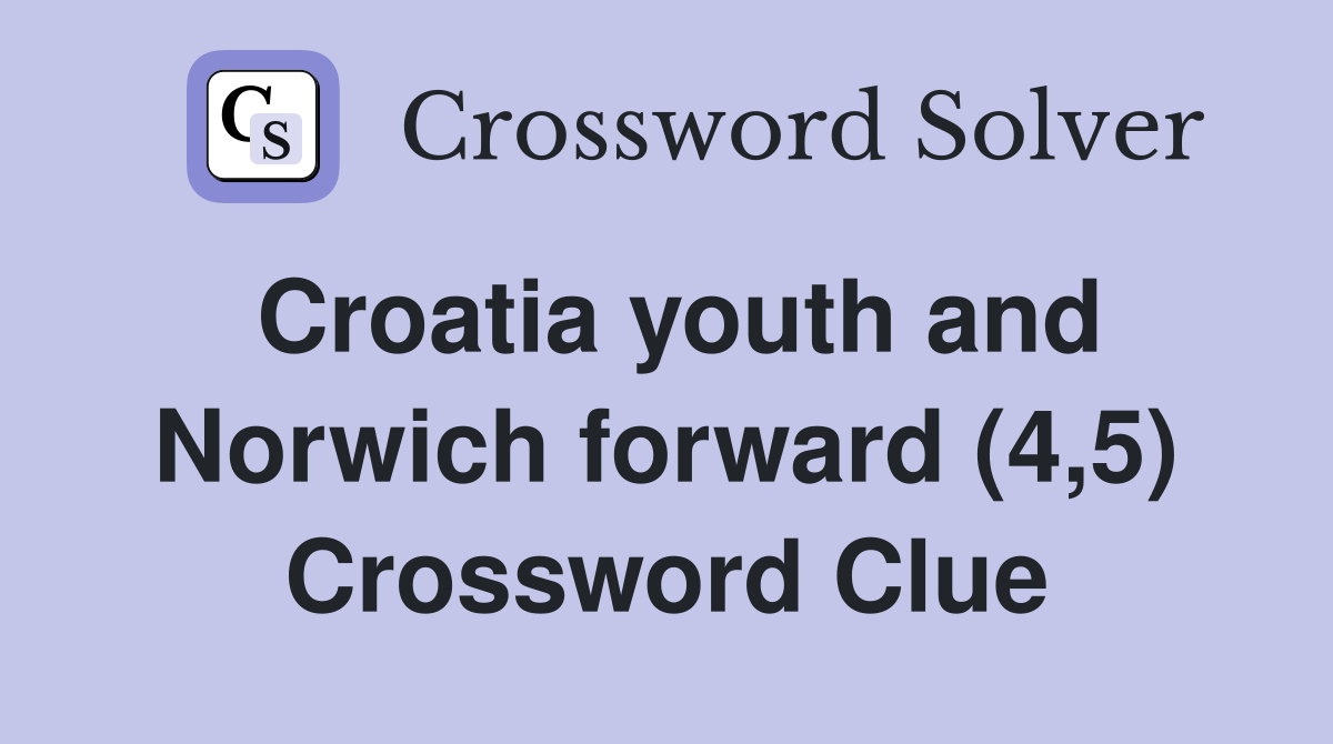 Croatia youth and Norwich forward (4,5) Crossword Clue