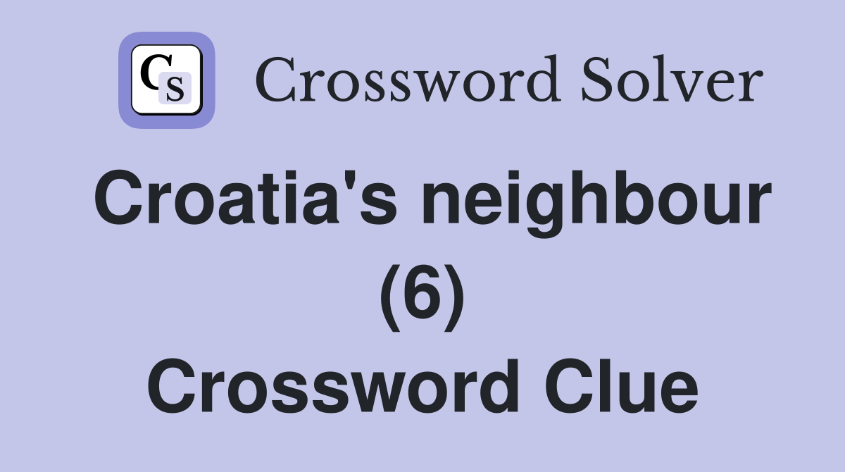 Croatia's neighbour (6) Crossword Clue